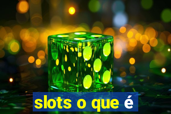 slots o que é