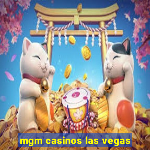 mgm casinos las vegas