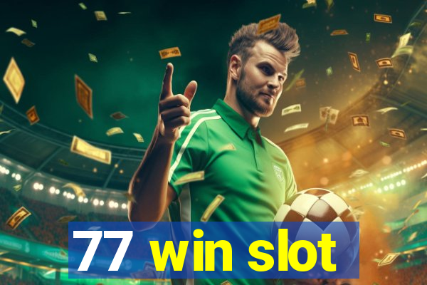 77 win slot