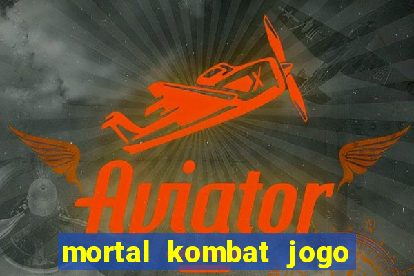 mortal kombat jogo de luta dinheiro infinito