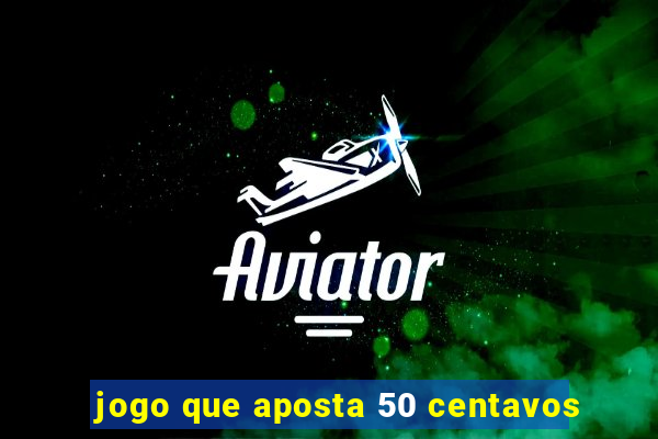 jogo que aposta 50 centavos