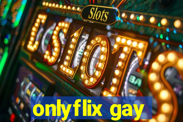 onlyflix gay