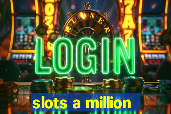 slots a million