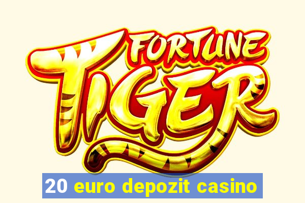 20 euro depozit casino