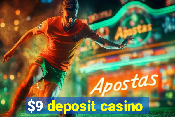 $9 deposit casino