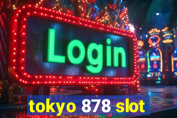 tokyo 878 slot