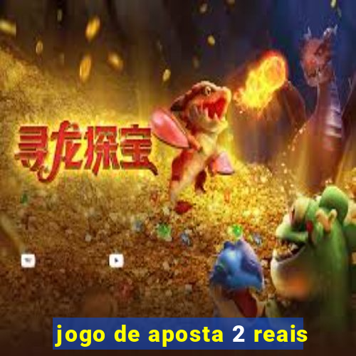 jogo de aposta 2 reais