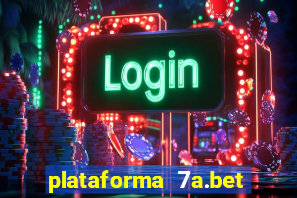 plataforma 7a.bet 茅 confi谩vel