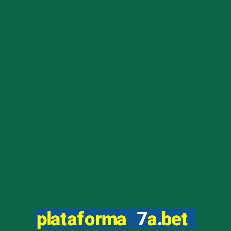 plataforma 7a.bet 茅 confi谩vel