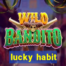 lucky habit