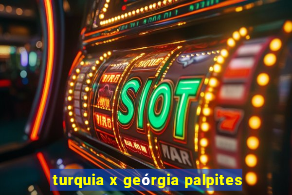 turquia x geórgia palpites