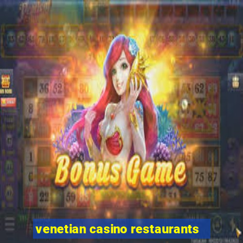 venetian casino restaurants