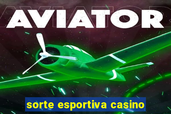 sorte esportiva casino