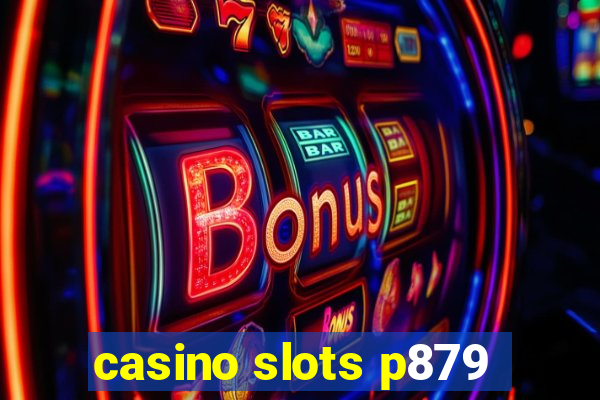 casino slots p879