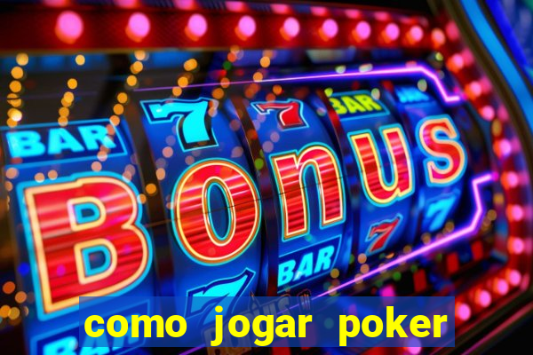 como jogar poker do zero