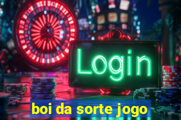 boi da sorte jogo