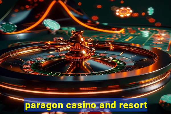 paragon casino and resort