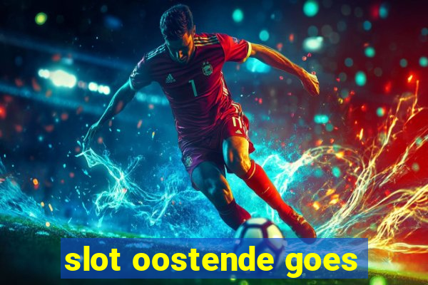 slot oostende goes