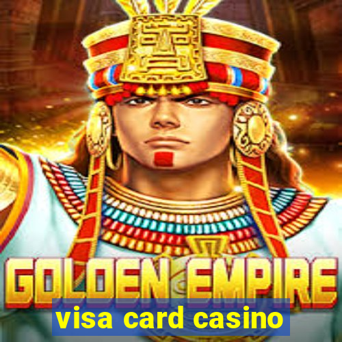 visa card casino