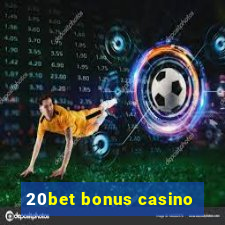 20bet bonus casino