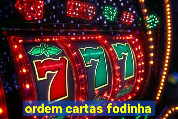 ordem cartas fodinha