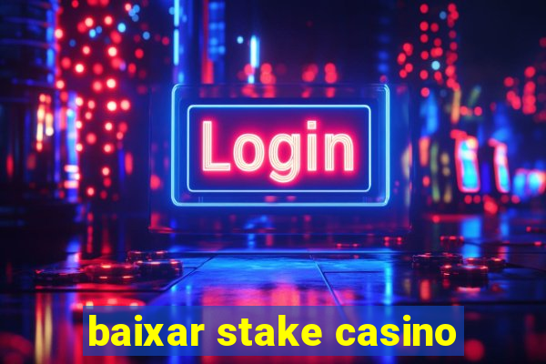 baixar stake casino