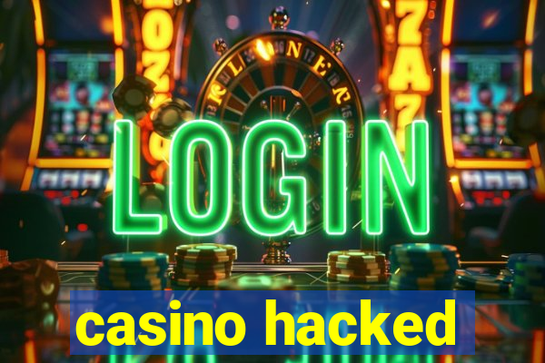 casino hacked