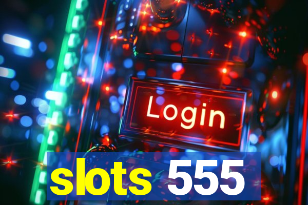 slots 555