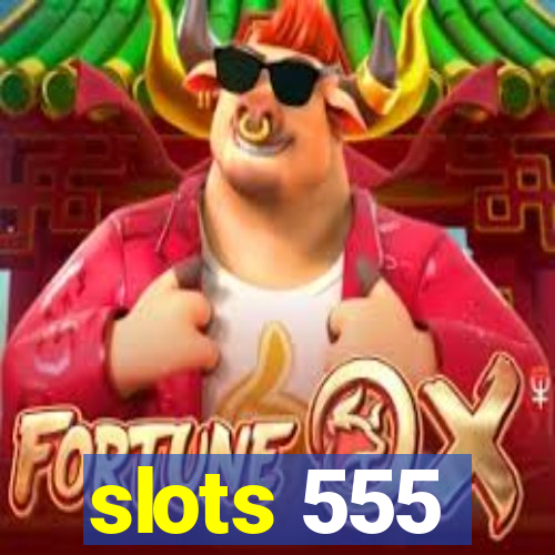 slots 555