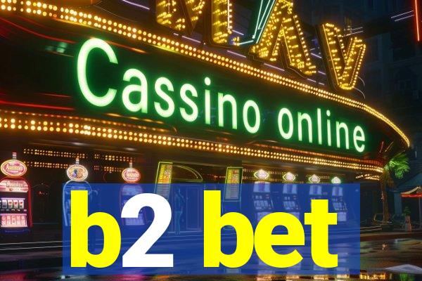 b2 bet