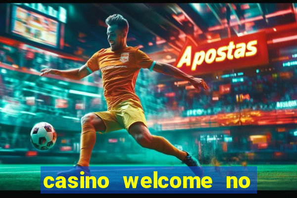 casino welcome no deposit bonus