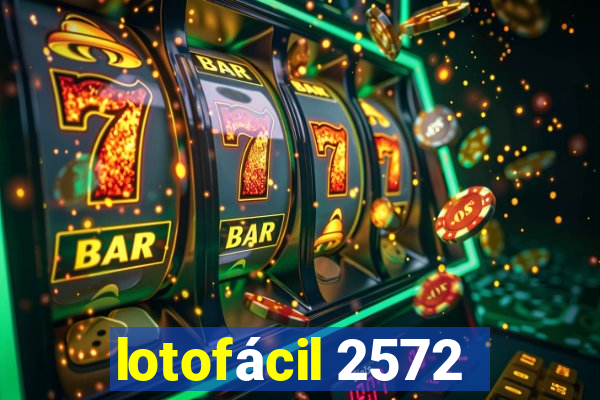 lotofácil 2572