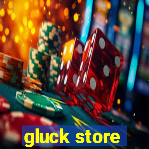 gluck store