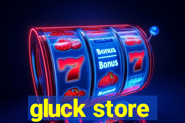 gluck store