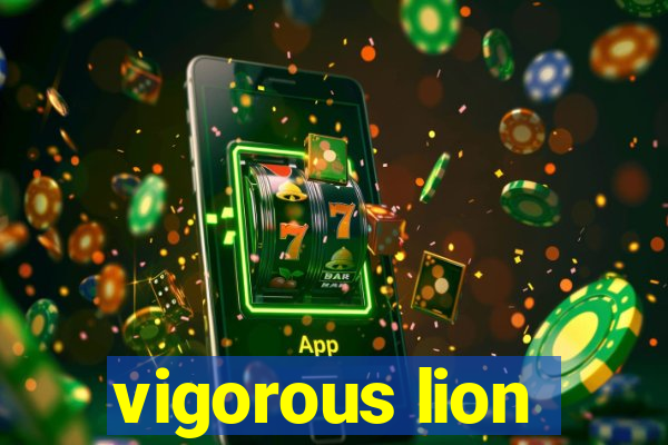 vigorous lion