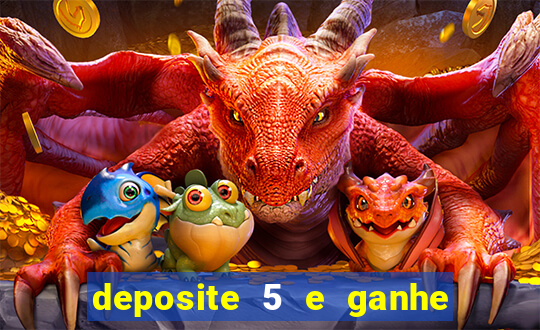 deposite 5 e ganhe 50 reais