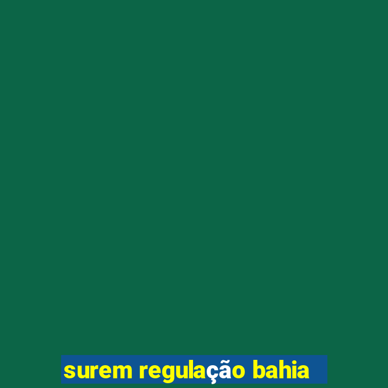 surem regulação bahia