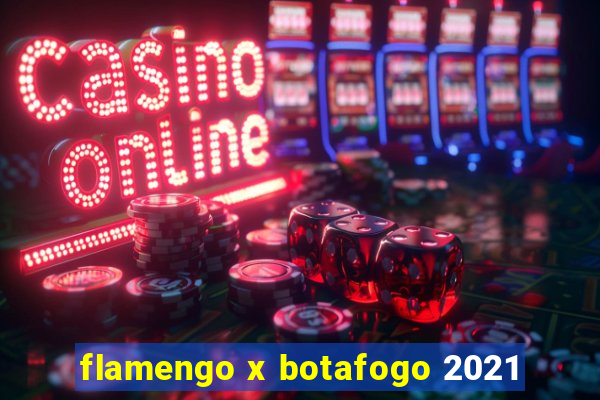 flamengo x botafogo 2021