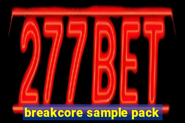 breakcore sample pack