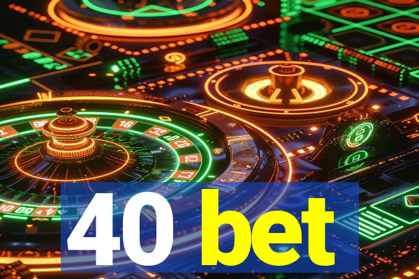 40 bet