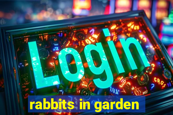 rabbits in garden