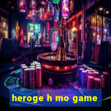 heroge h mo game