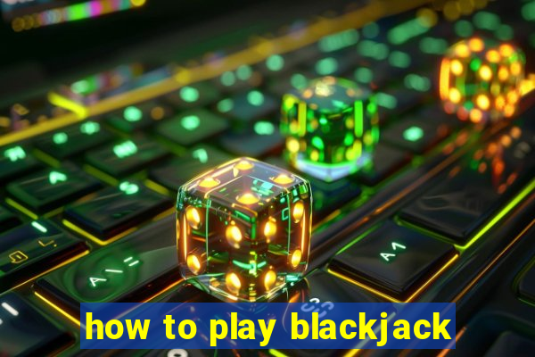 how to play blackjack