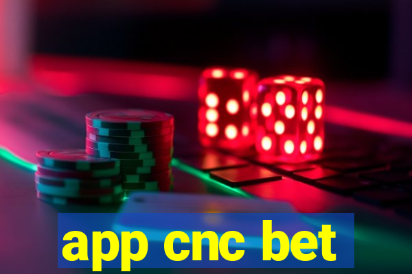 app cnc bet