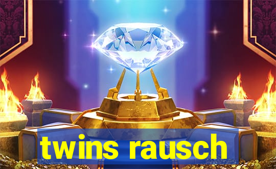 twins rausch