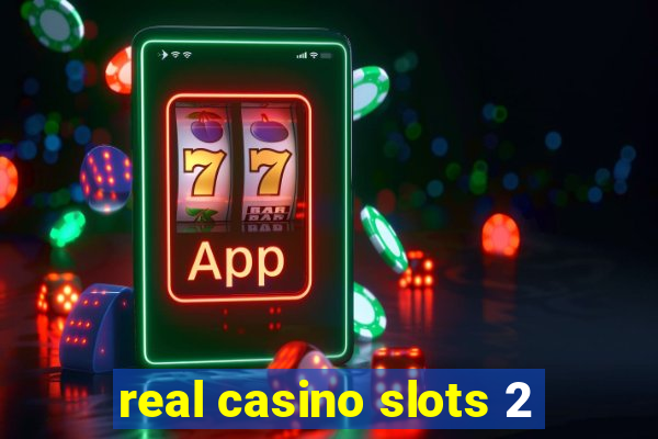 real casino slots 2