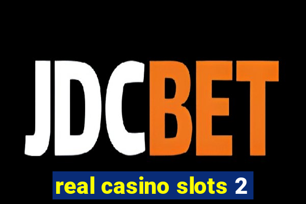 real casino slots 2