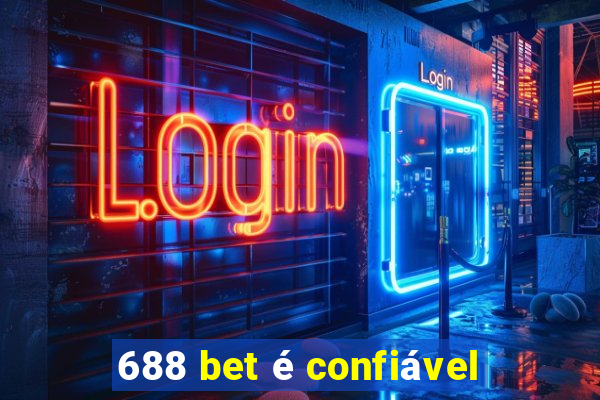 688 bet é confiável