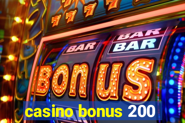 casino bonus 200