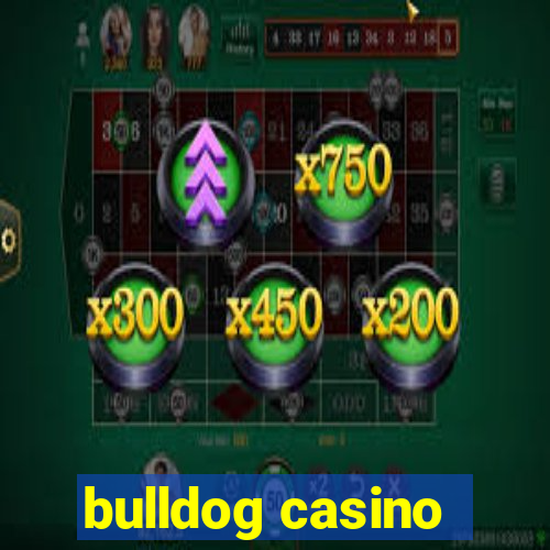 bulldog casino